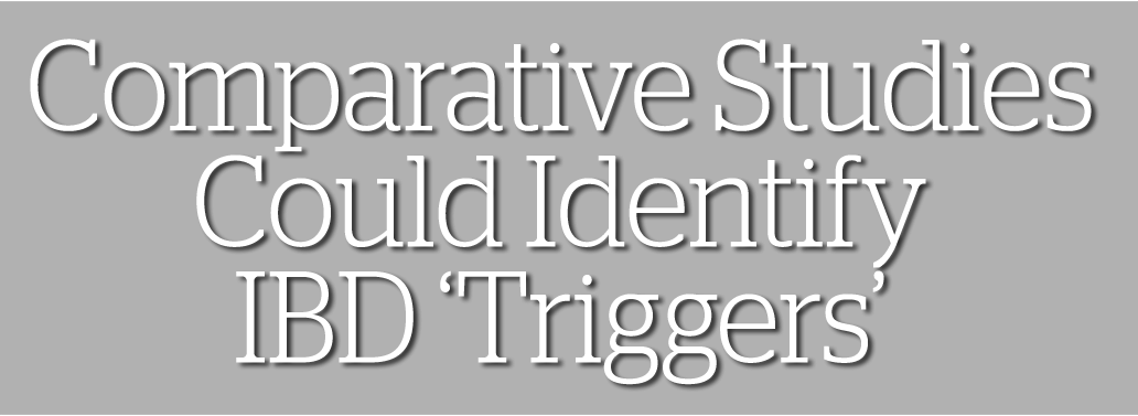 Comparative Studies Could Identify IBD ‘Triggers’ 